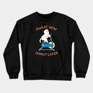 Sweat Now Donut Later Crewneck Sweatshirt